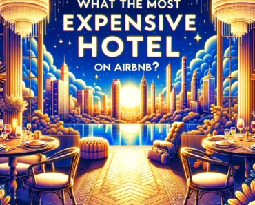 What is the Most Expensive Hotel on Airbnb?