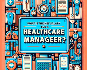 What is the highest salary for a healthcare manager?