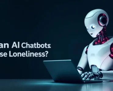 Can AI Chatbots Ease Loneliness? The Truth