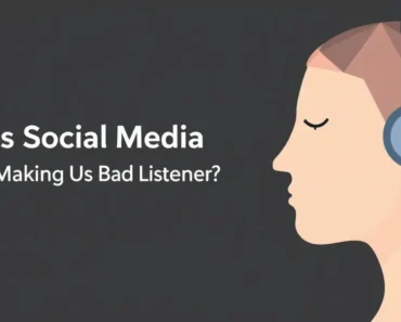 Is Social Media Making Us Bad Listeners?