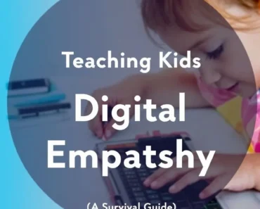 Teaching Kids Digital Empathy: A Survival Guide